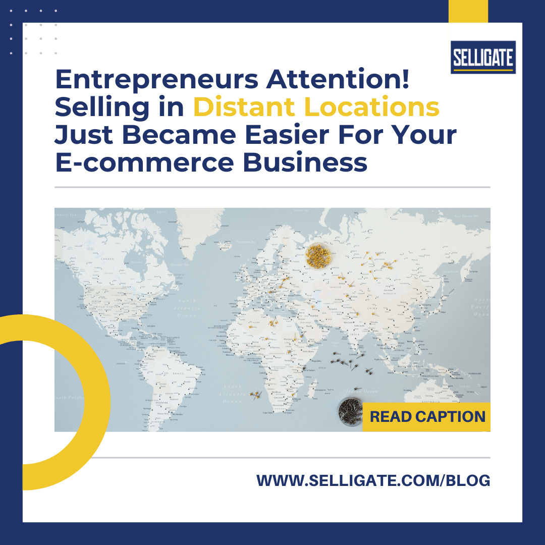 Entrepreneurs Attention! Selling in Distant Locations Just Became Easier For Your E-commerce Business